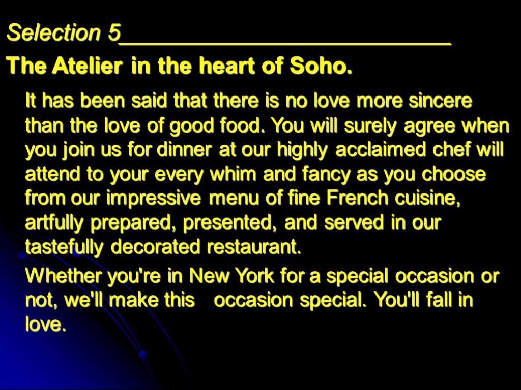 Selection 5__________________________ The Atelier in the heart of Soho. It has been said that